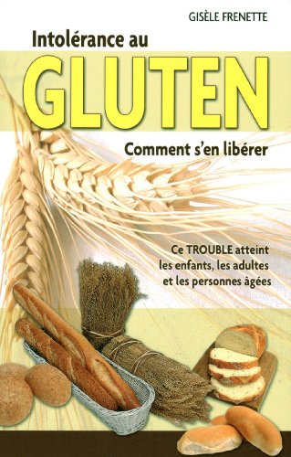 Beispielbild fr Intolerance au Gluten : Comment Reconnatre Cette Maladie zum Verkauf von Better World Books Ltd