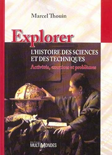 Beispielbild fr Explorer l'histoire des sciences et des technologies: Activits, exercices et problmes. zum Verkauf von Ammareal