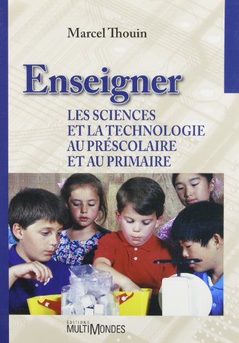 Beispielbild fr Enseigner les sciences et la technologie au prescolaire et primai zum Verkauf von Ammareal