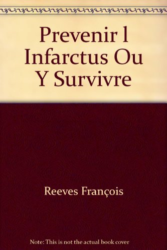 Beispielbild fr Prvenir L'infarctus Ou y Survivre : Les Voies du Coeur zum Verkauf von Better World Books