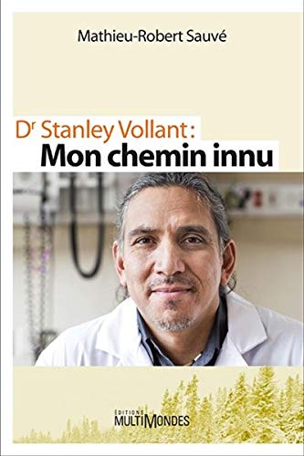 Beispielbild fr Dr Stanley Vollant : Mon Chemin Innu zum Verkauf von Better World Books