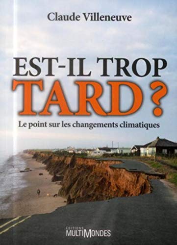 Beispielbild fr Est-Il Trop Tard? : Le Point Sur les Changements Climatiques zum Verkauf von Better World Books