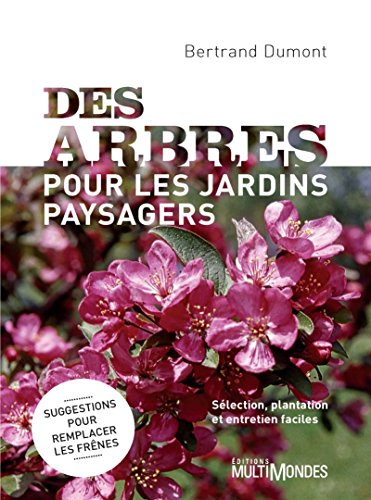 Imagen de archivo de Des Arbres pour les Jardins Paysagers : Selection, Plantation et a la venta por LIBRAIRIE ICITTE (LONGUEUIL)