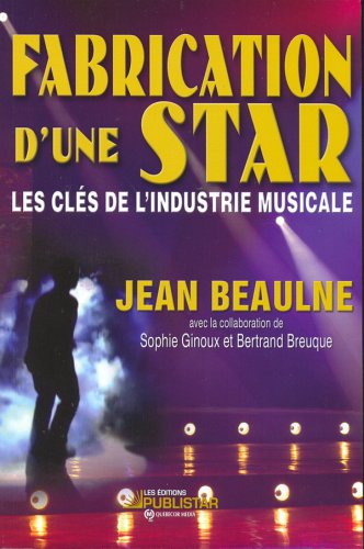 Stock image for Fabrication d'une star: Les cls de l'industrie musicale for sale by Better World Books