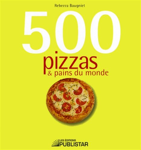 Stock image for 500 Pizzas and Pains du Monde for sale by Better World Books