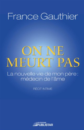 Stock image for On ne meurt pas - La nouvelle vie de mon pre : mdecin de l'me for sale by Librairie Le Nord