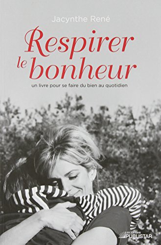 Beispielbild fr Respirer le Bonheur : Un Livre Qui Fait du Bien zum Verkauf von Better World Books