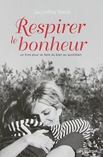 Stock image for Respirer le Bonheur : Un Livre Qui Fait du Bien for sale by Better World Books