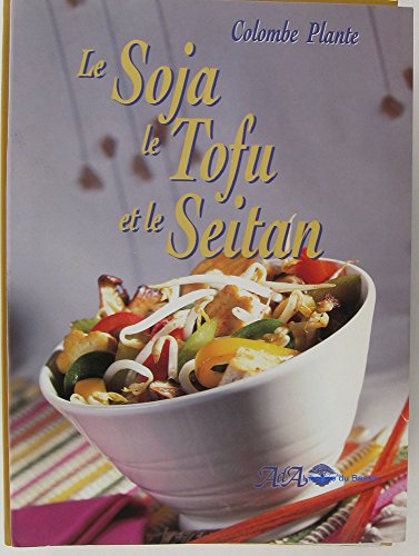 Stock image for Soja, le Tofu et le Seitan for sale by Better World Books