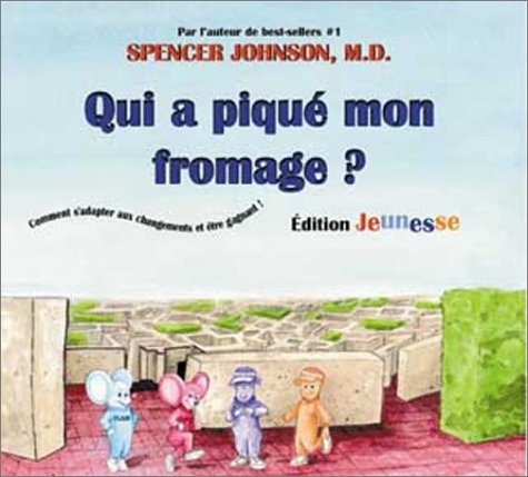 Imagen de archivo de Qui A Piqu Mon Fromage? : Comment S'adapter Au Changement Et tre Gagnant! a la venta por RECYCLIVRE