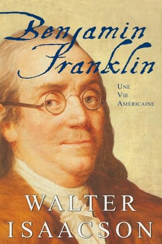 Benjamin Franklin (French Edition) (9782895651932) by Isaacson, Walter