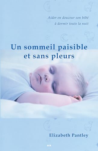 Stock image for Sommeil Paisible et Sans Pleurs : Techniques en Douceur Pour Aider Votre Bb  Dormir Toute la Nuit for sale by Better World Books
