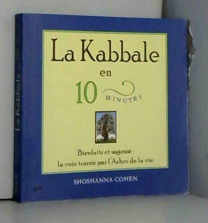 Beispielbild fr La Kabbale En 10 Minutes : Bienfaits Et Sagesse : La Voie Trace Par L'arbre De La Vie zum Verkauf von RECYCLIVRE