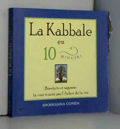 Stock image for La Kabbale En 10 Minutes : Bienfaits Et Sagesse : La Voie Trace Par L'arbre De La Vie for sale by RECYCLIVRE