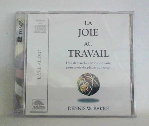 Joie au travail - Livre audio (French Edition) (9782895652724) by Bakke, Dennis W.