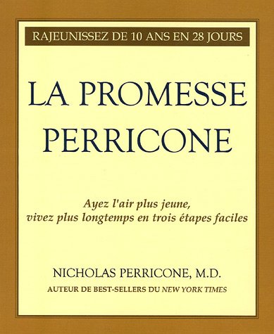 Imagen de archivo de Promesse Perricone : Ayez L'air Plus Jeune, Vivez Plus Longtemps en Trois tapes Faciles a la venta por Better World Books