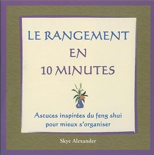 Stock image for Le rangement en 10 minutes : Astuces inspires du feng shui pour mieux s'organiser for sale by Ammareal