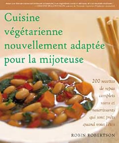 Stock image for Cuisine Vgtarienne Nouvellement Adapte Pour la Mijoteuse : Dcouvrez la Polyvalence tonnante de la Mijoteuse for sale by Better World Books