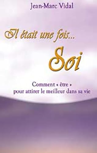 Stock image for Il tait Une Fois-- Soi : Comment tre Pour Attirer Le Meilleur Dans Sa Vie for sale by RECYCLIVRE