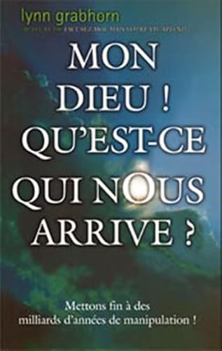 Beispielbild fr Mon Dieu ! Qu'est-ce qui nous arrive ? Mettre fin  des milliards d'annes de manipulation ! zum Verkauf von medimops