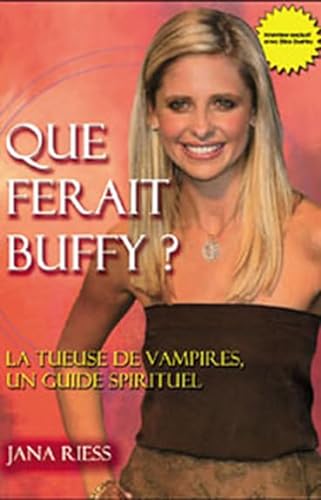 9782895654612: Que ferait Buffy ?: La Tueuse de vampires comme guide spirituel