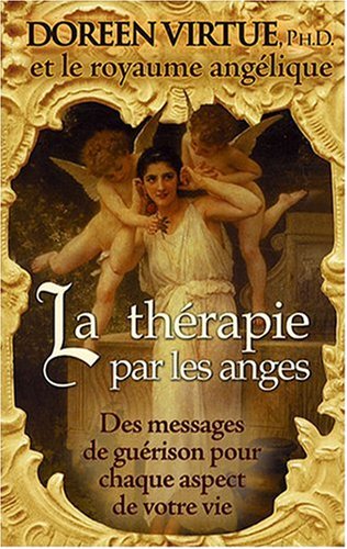 9782895655343: La thrapie par les anges - Des messages de gurison pour chaque aspect de votre vie