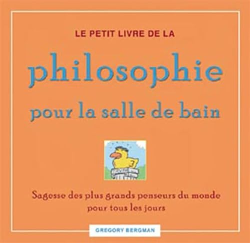 Stock image for Le Petit Livre de la Philosophie Pour la Salle de Bain for sale by Better World Books Ltd