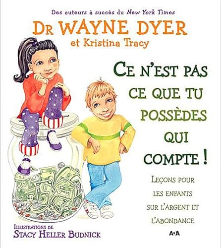 Ce n'est pas ce que tu possÃ¨des qui compte ! (French Edition) (9782895659440) by Dyer W. W. & Tracy K.