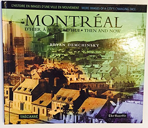 Beispielbild fr Montreal d'Hier a Aujourd'hui (Montreal Then and Now) : D'autres Images du Visage Changeant d'une Ville (More Images of a City's Changing Face) zum Verkauf von Better World Books