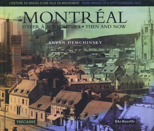 Stock image for Montreal d'Hier a Aujourd'hui (Montreal Then and Now) : D'autres Images du Visage Changeant d'une Ville (More Images of a City's Changing Face) for sale by Better World Books