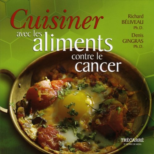 Stock image for CUISINER AVEC LES ALIMENTS CONTRE LE CANCER ***VOIR ED FRANCE*** for sale by SecondSale