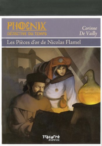 Imagen de archivo de Phoenix: Les Pices d'or de Nicolas Flamel: Phoenix - Tome 4 a la venta por Better World Books