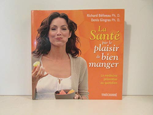Imagen de archivo de Sant Par le Plaisir de Bien Manger : La Mdecine Prventive Au Quotidien a la venta por Better World Books
