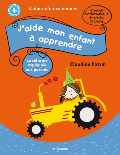 9782895685043: J'aide mon enfant  apprendre, 3e anne: La rforme explique aux parents