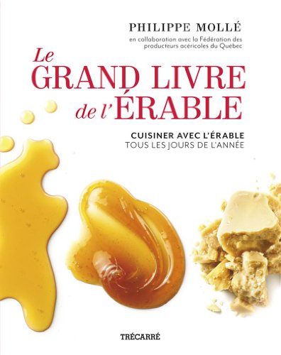 9782895685203: Le grand livre de l'erable. cuisiner avec l'erable tous les jours