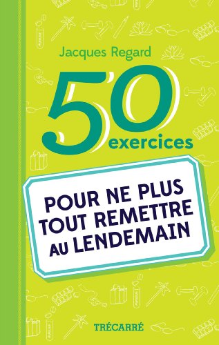 9782895686217: 50 exercices pour ne plus tout remettre au lendemain