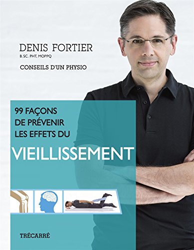 9782895686439: 99 Faons de Prevenir les Effets du Vieillissement