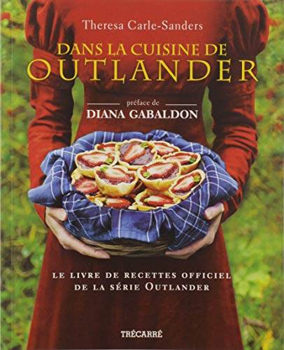 Stock image for Dans le cuisine de Outlander Le livre de recettes officiel de la serie Outlander for sale by Bay Used Books