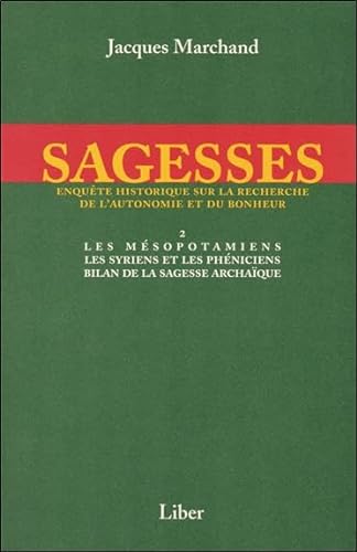 Stock image for Sagesses, tome 2 : Les Msopotamiens, les Syriens et les Phniciens, Bilan de la sagesse archaque for sale by medimops