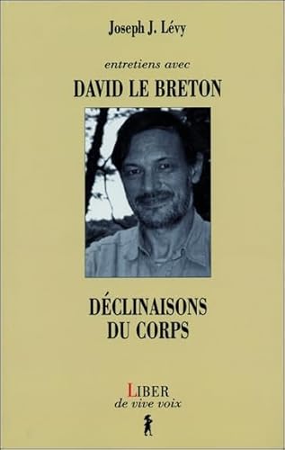 Imagen de archivo de Entretiens avec David Le Breton - Dclinaisons du corps a la venta por Ammareal