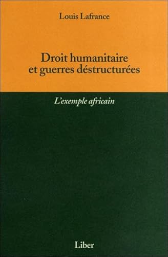 9782895780861: Droit humanitaire et guerres dstructures: L'exemple africain