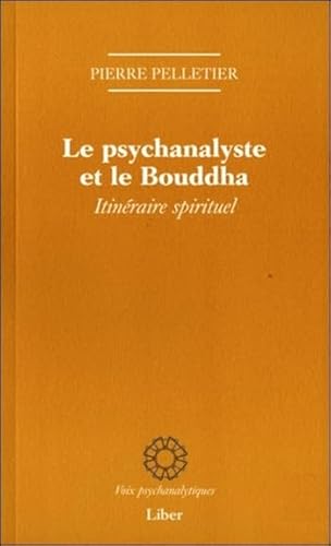 Beispielbild fr Le psychanalyste et le Bouddha - Itinraire spirituel zum Verkauf von Gallix