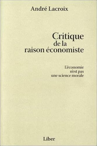 9782895781677: Critique de la raison conomiste: L'conomie n'est pas une science morale