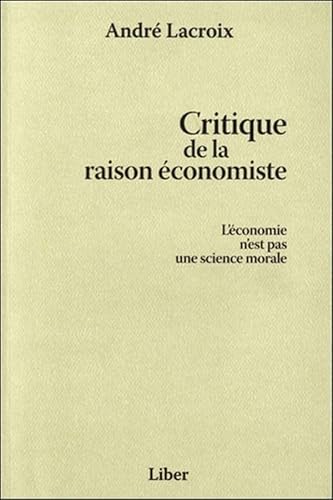 9782895781677: Critique de la raison conomiste - L'conomie n'est pas une science morale