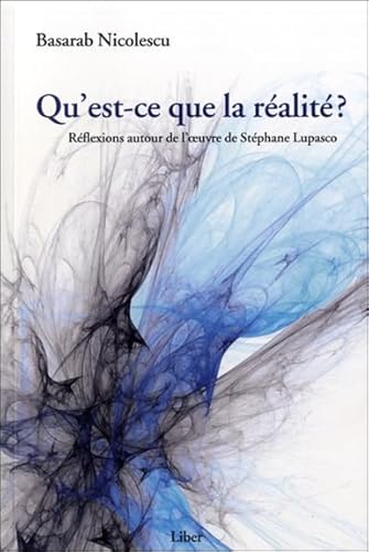 9782895781912: Qu'est-ce que la ralit ?: Rflexions autour de l'oeuvre de Stphane Lupasco