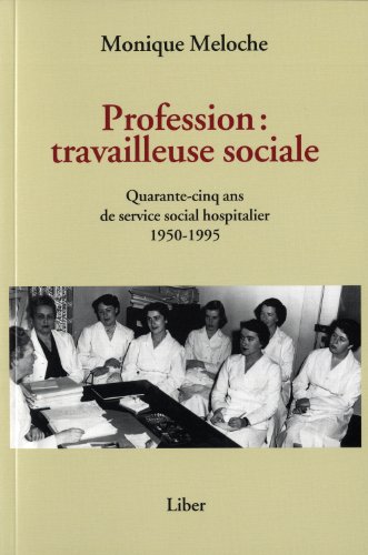 9782895783213: Profession : travailleuse sociale - Quarante-cinq ans de service social hospitalier 1950-1995