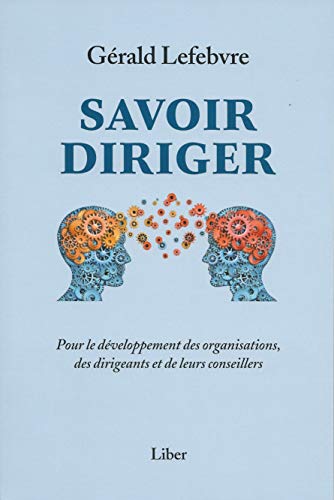 Beispielbild fr Savoir diriger - Pour le dveloppement des organisations, des dirigeants et de leurs conseillers zum Verkauf von Ammareal