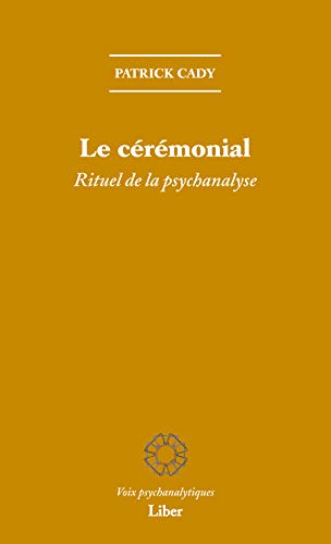 Beispielbild fr Le crmonial - Rituel de la psychanalyse zum Verkauf von Gallix