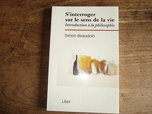 Beispielbild fr S'interroger sur le sens de la vie - Introduction  la philosophie zum Verkauf von medimops