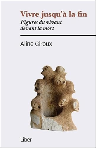 9782895785071: Vivre jusqu' la fin: Figures du vivant devant la mort